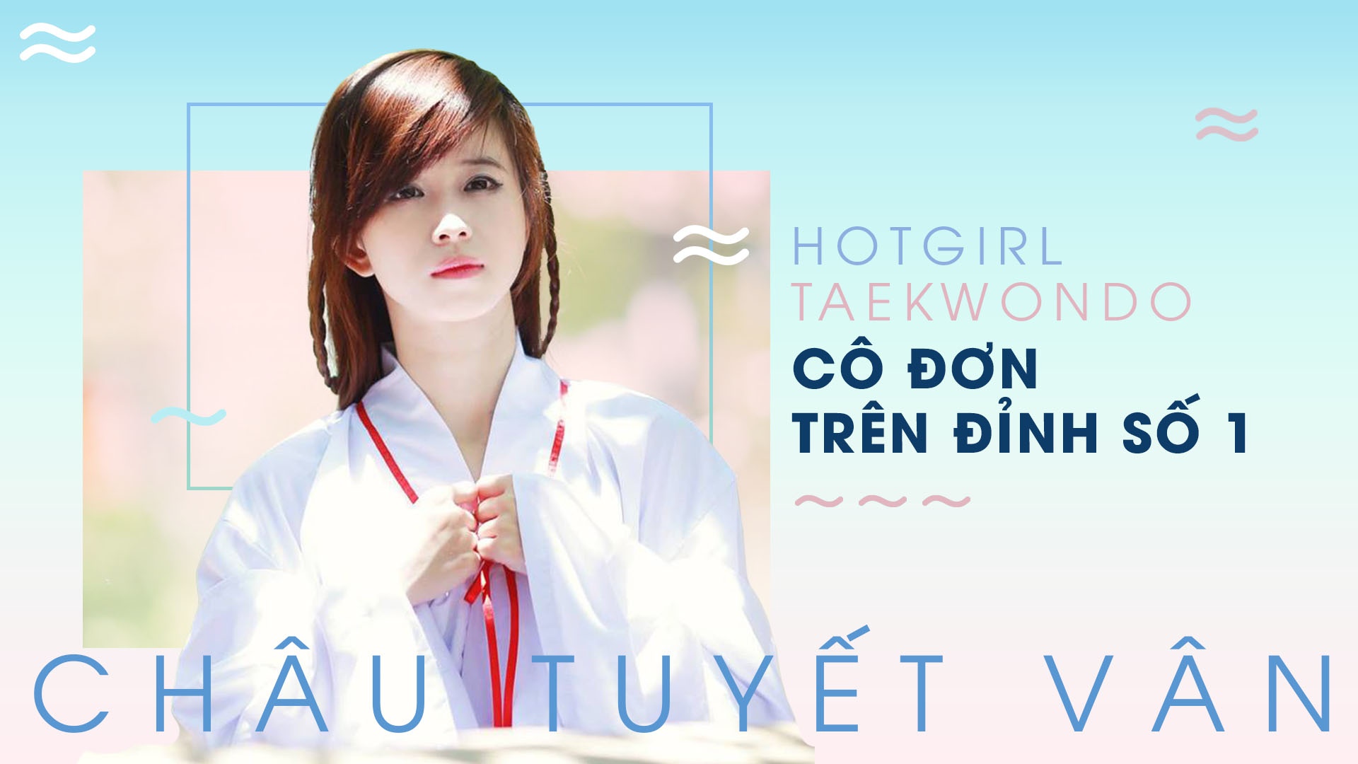 Châu Tuyết Vân: Trọn vẹn tình yêu với taekwondo ảnh 1 Chau Tuyet Van: Tron ven tinh yeu voi taekwondo anh 1