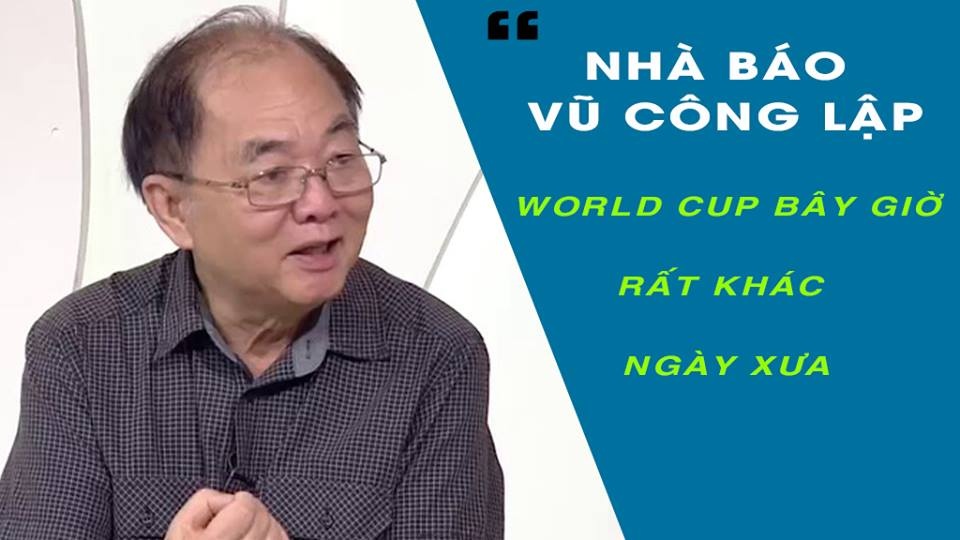 Nha bao Vu Cong Lap chi ra khac biet giua World Cup thoi xua va nay hinh anh