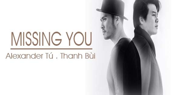 Missing you Remix - Chi Thanh Remix | Alexander Tu - Thanh Bui hinh anh