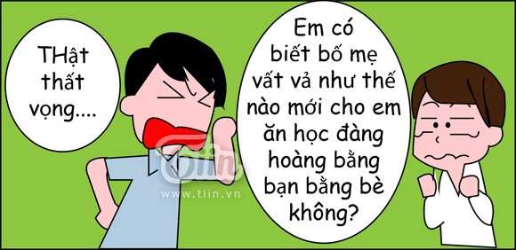 Giờ sinh hoạt lớp luôn là giờ của những bài thuyết giảng như là, Em có biết bố mẹ em vất vả thế nào mới cho em ăn học đàng hoàng bằng bạn bằng bè không?