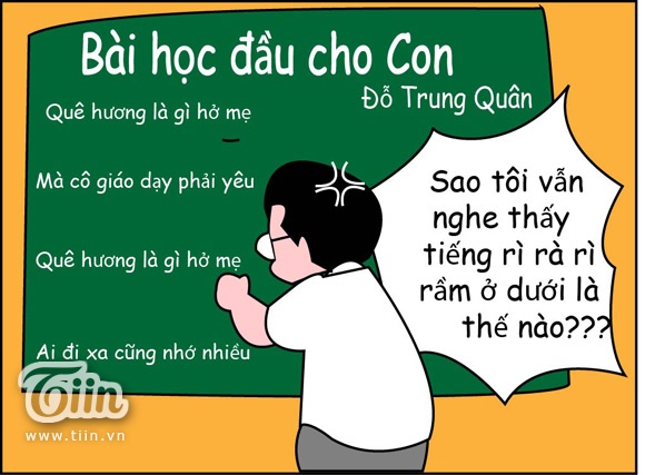 Thầy giáo vừa mới quát trật tự xong, quay lên bảng, cả lớp lại thành cái chợ.