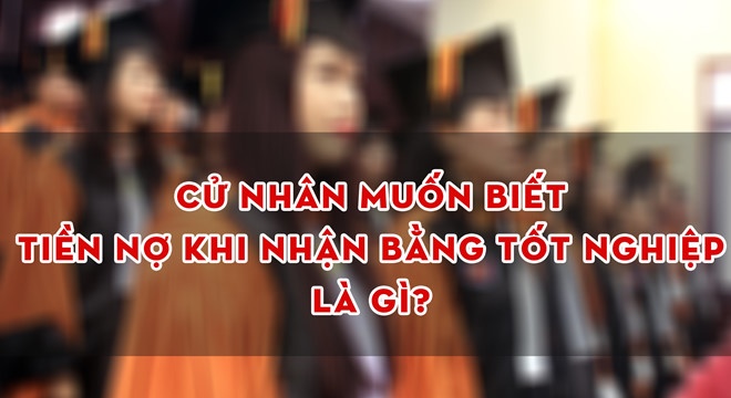 học phí phát sinh khi nhận bằng ảnh 1 hoc phi phat sinh khi nhan bang anh 1