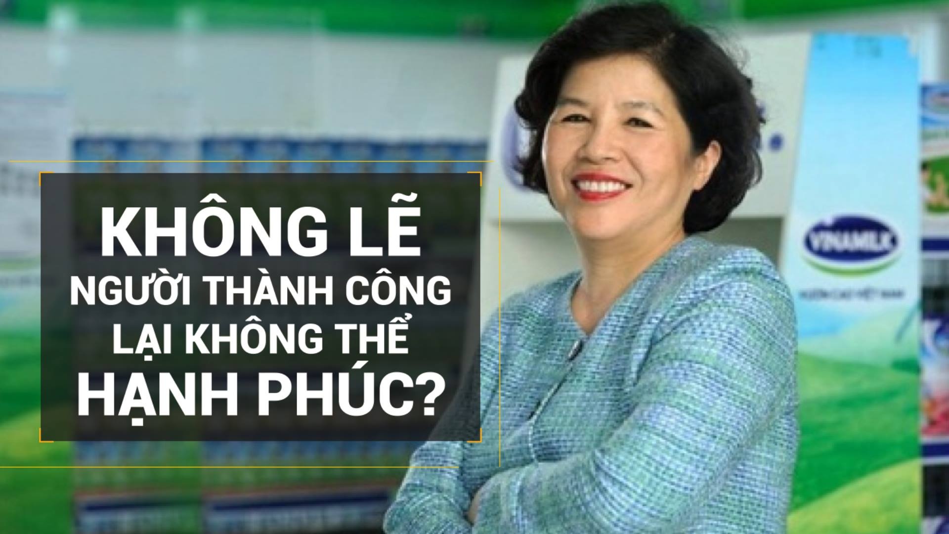 Nhung cau noi an tuong cua 'nguoi dan ba thep' o Vinamilk hinh anh