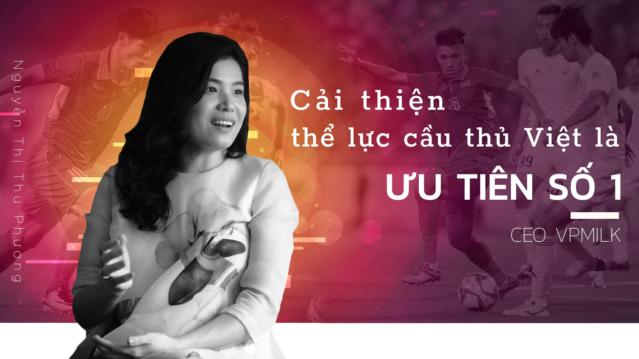 CEO VPMilk: 'Cai thien the luc cau thu Viet la uu tien so 1' hinh anh