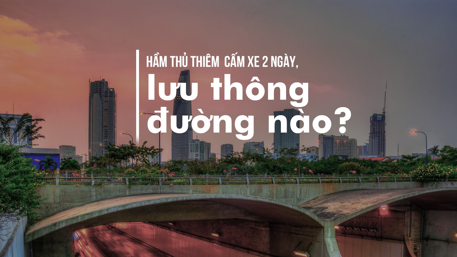 Ham Thu Thiem cam xe 2 ngay, di duong nao? hinh anh