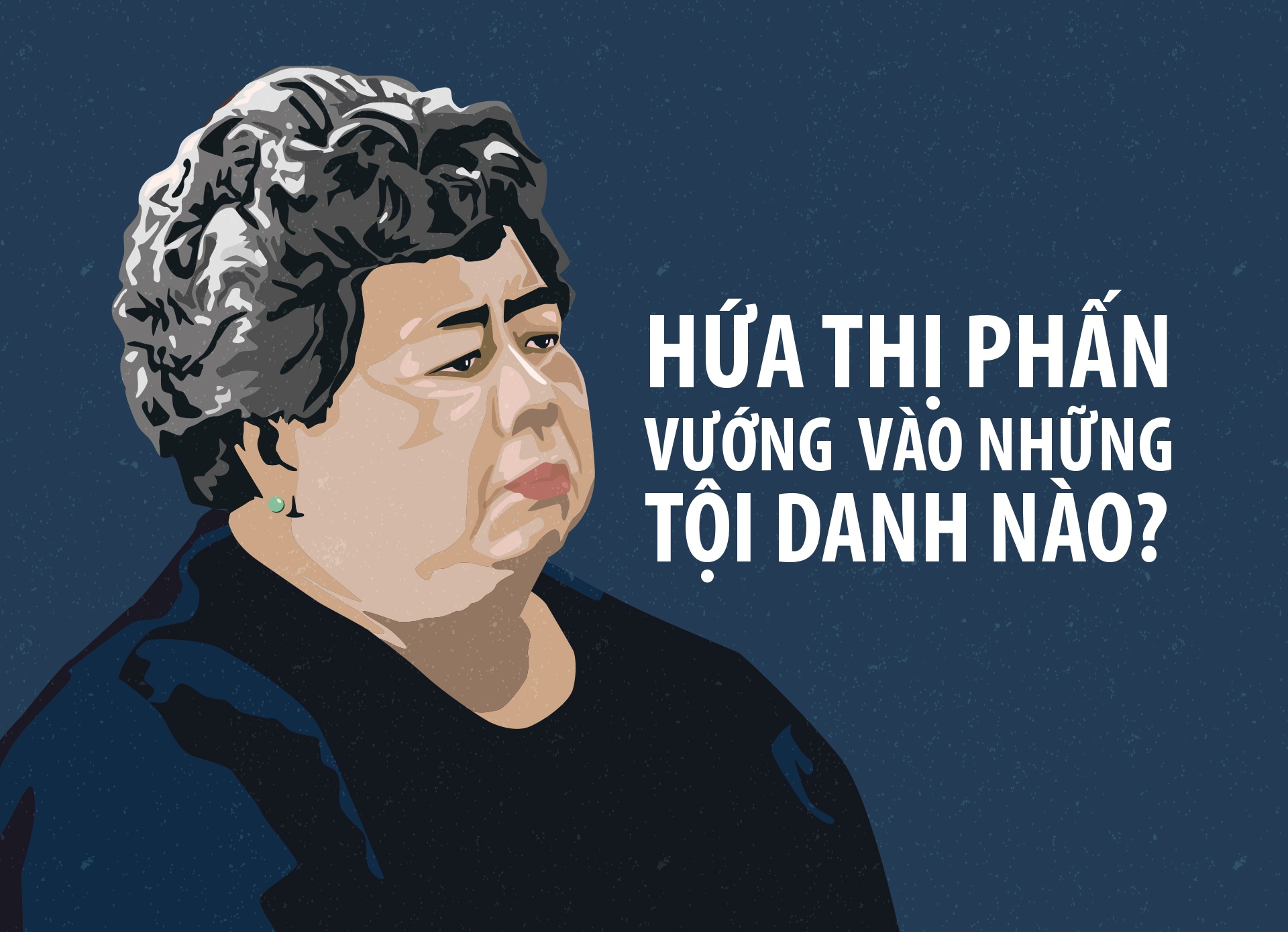 Ba Hua Thi Phan vuong vao nhung toi danh nao? hinh anh