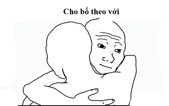 Khong, cho tao theo voi hinh anh