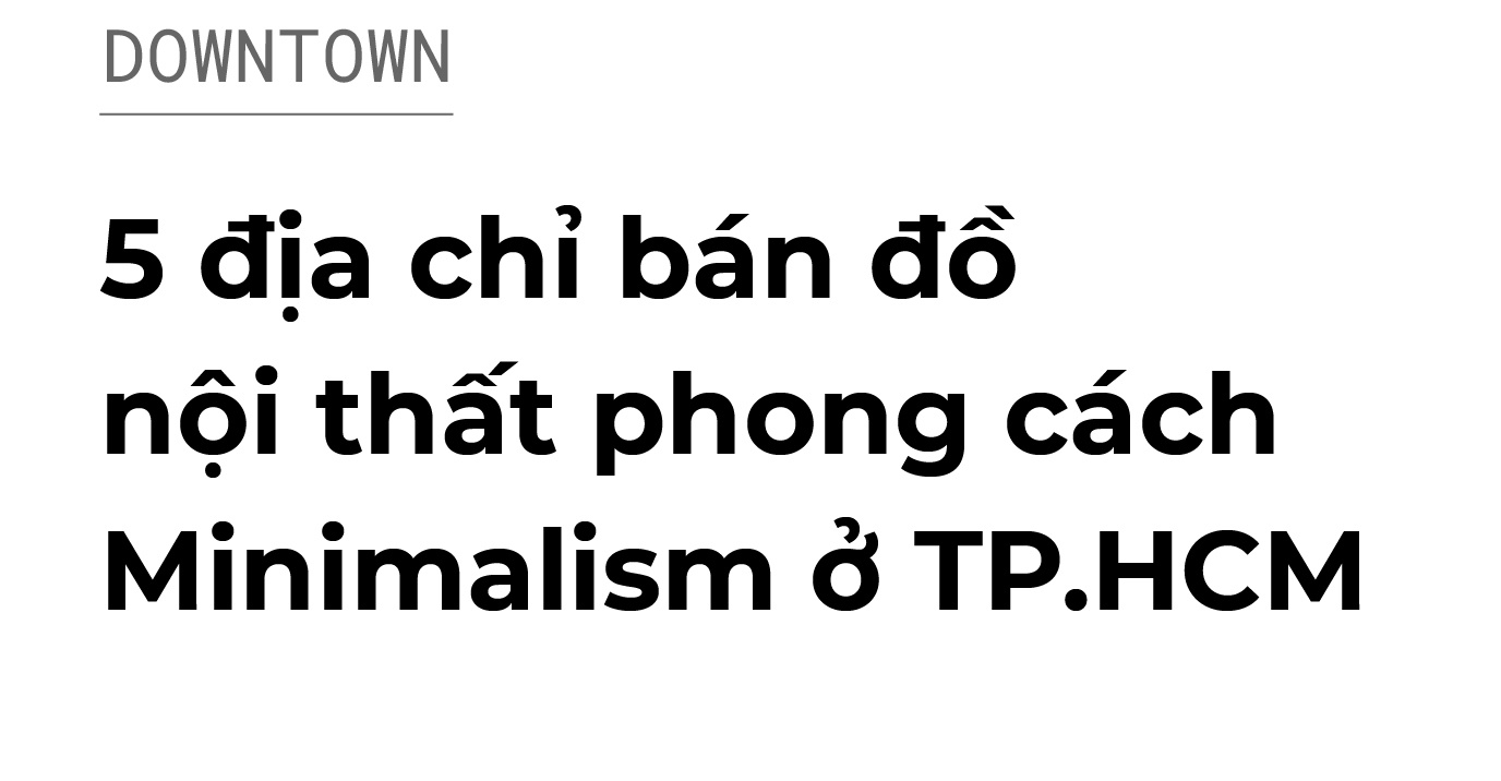 minimalism,  toi gian,  toi uu,  hien dai,  khong gian song anh 1
