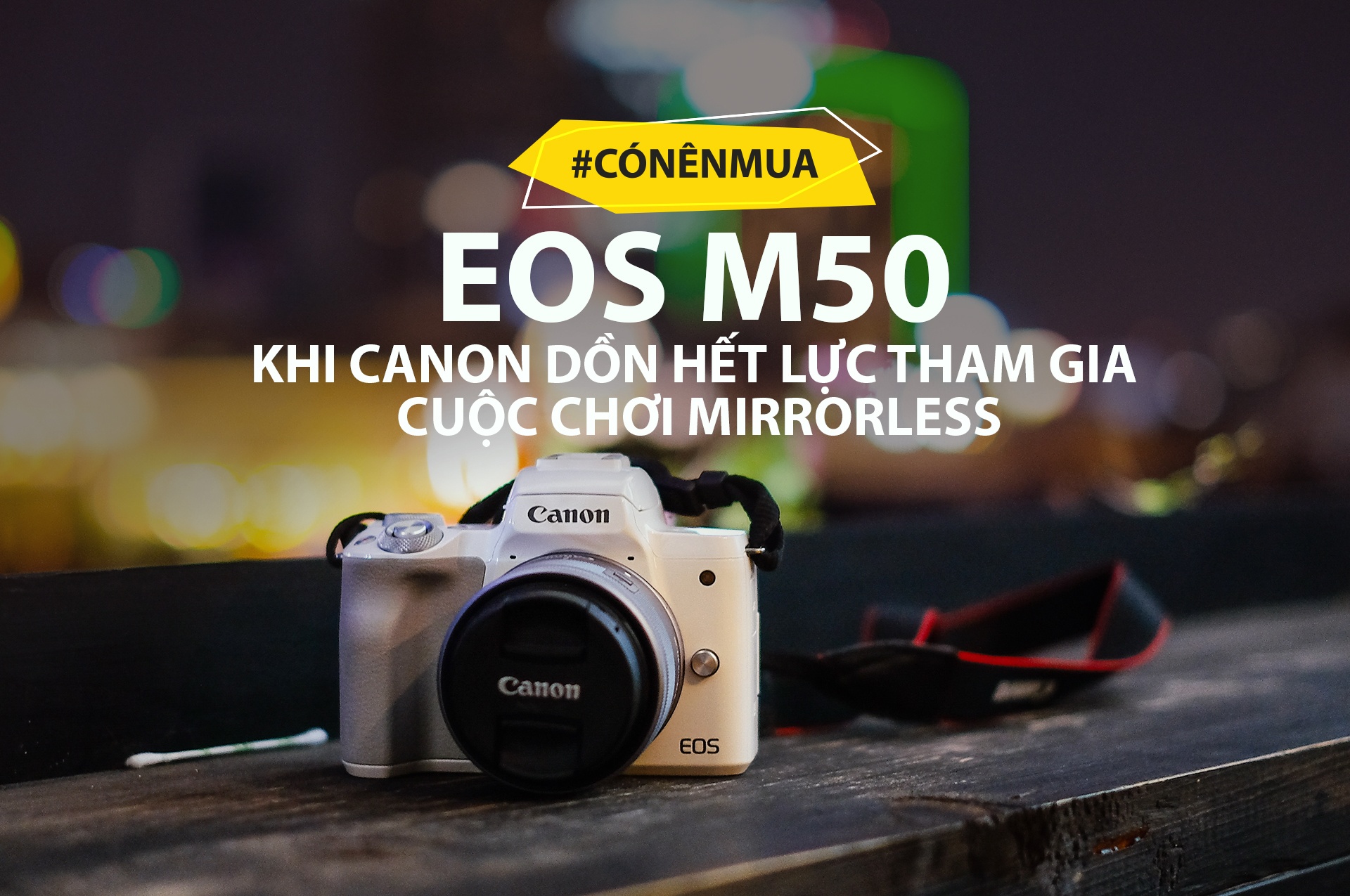 co nen mua canon m50 anh 1