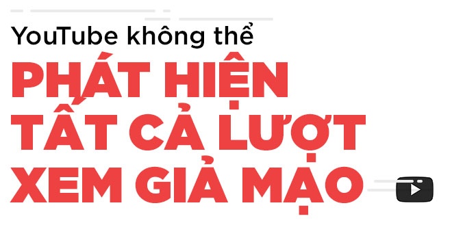 Đế chế bán lượt xem ảo YouTube trị giá triệu đô ảnh 13 De che ban luot xem ao YouTube tri gia trieu do anh 13