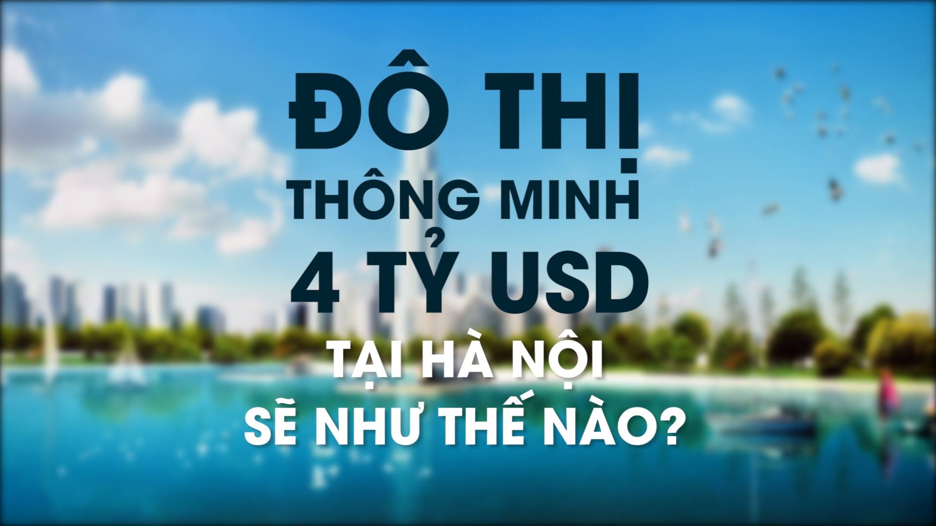 Do thi thong minh 4 ty USD tai Ha Noi se nhu the nao? hinh anh