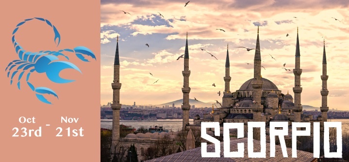 Bọ Cạp (23/10 – 22/11): Bạn là người có bản chất năng động và tự lập, bạn thích du lịch một mình đến những miền đất xa lạ. Là cửa ngõ của phương Đông, Istanbul (Thổ Nhĩ Kỳ) mang đến cho bạn vẻ đẹp khác lạ, những điều bí ẩn và văn hóa địa phương sôi động.