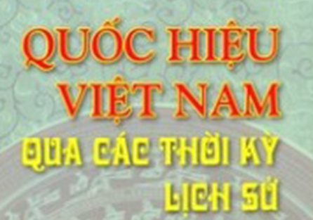 Viet Nam va nhung quoc hieu trong lich su hinh anh