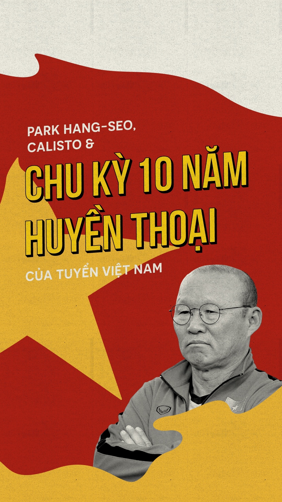 Park Hang-seo,  Calisto va chu ky 10 nam anh 1