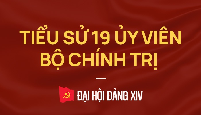 Chi tiet tieu su 19 Uy vien Bo Chinh tri khoa XIV hinh anh