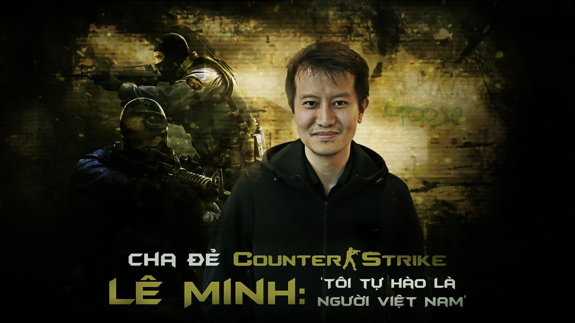 Cha de Counter-Strike Le Minh tu hao la nguoi Viet anh 2