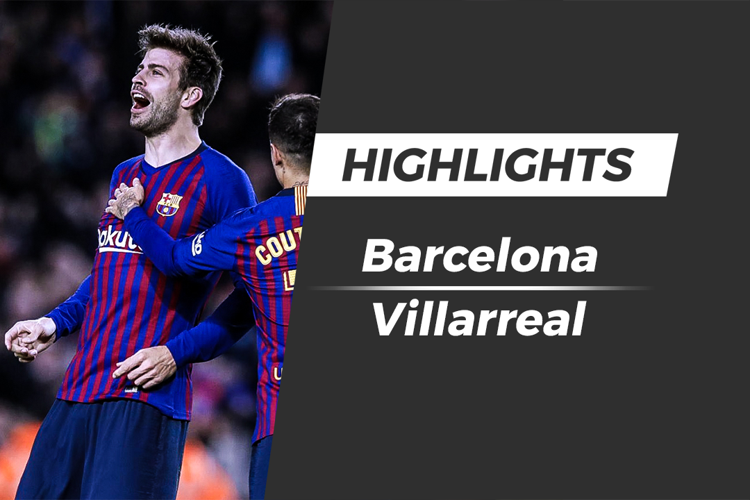 Highlights Barcelona - Villarreal: Pique ghi ban, Messi kien tao hinh anh