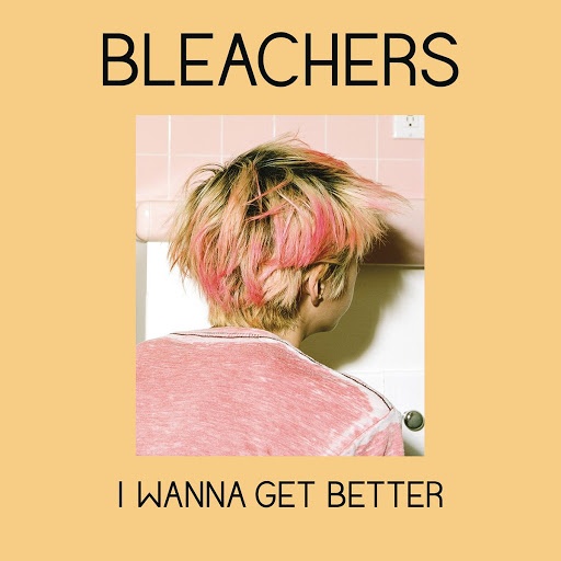I wanna get better - Bleachers hinh anh