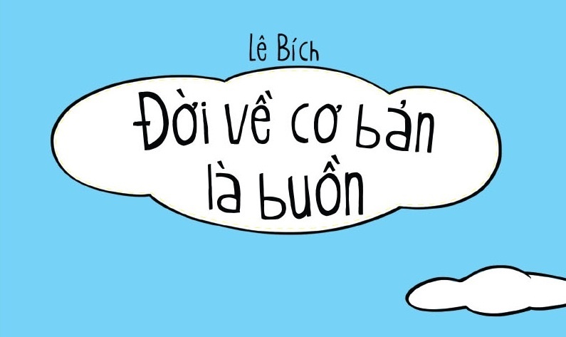 'Doi ve co ban la buon' duoi goc nhin cua Le Bich hinh anh
