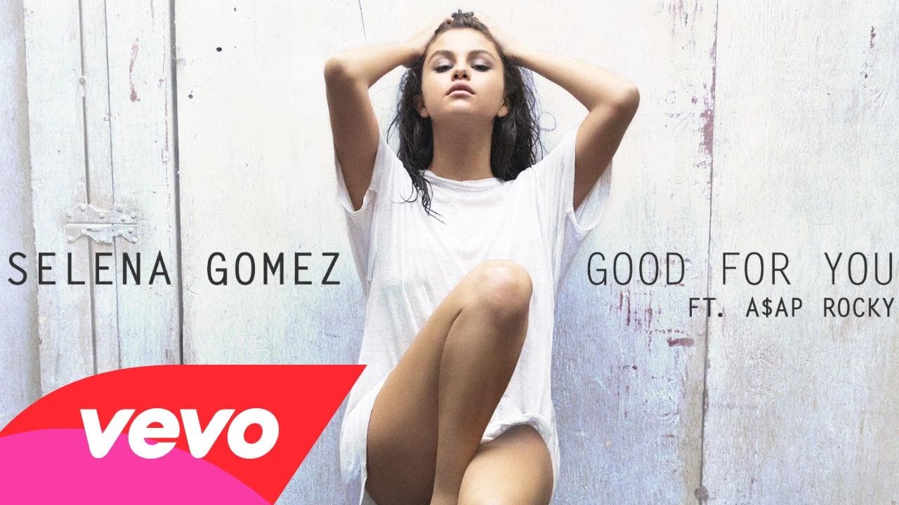 Selena Gomez - Good For You (Explicit) ft. A$AP ROCKY hinh anh