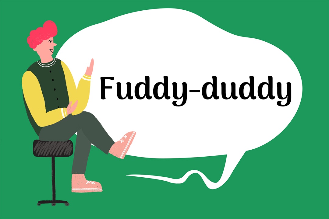 Fuddy-duddy nghĩa là gì ảnh 1 Fuddy-duddy nghia la gi anh 1