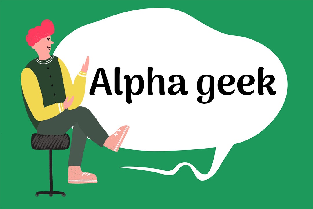 Alpha geek nghia la gi anh 1