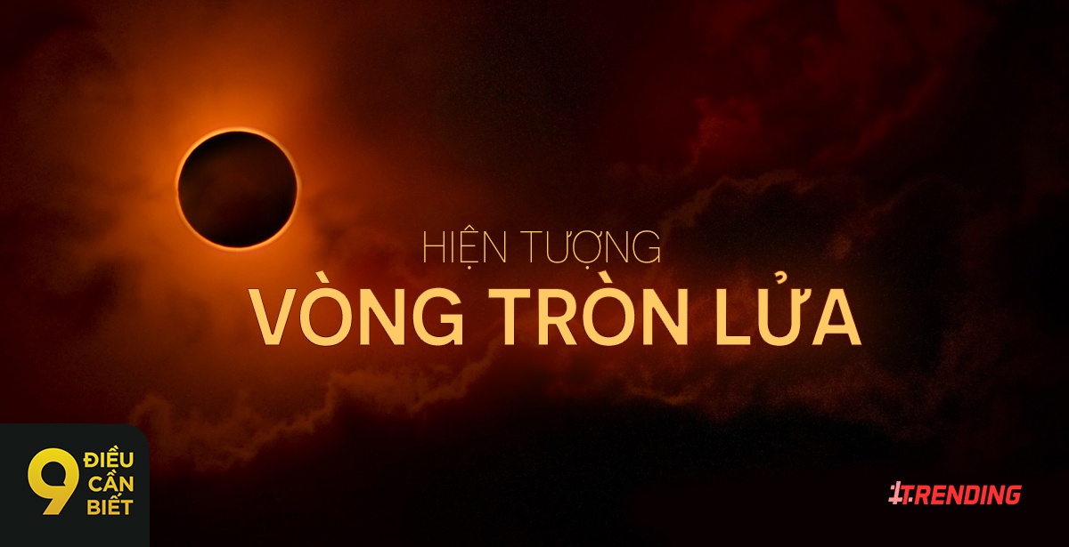9 dieu can biet ve hien tuong 'vong tron lua' ngay 26/2 hinh anh