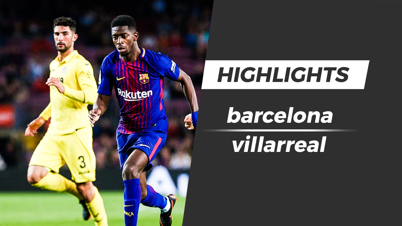 Highlights Dembele lap cu dup, Barca 'huy diet' Villarreal hinh anh