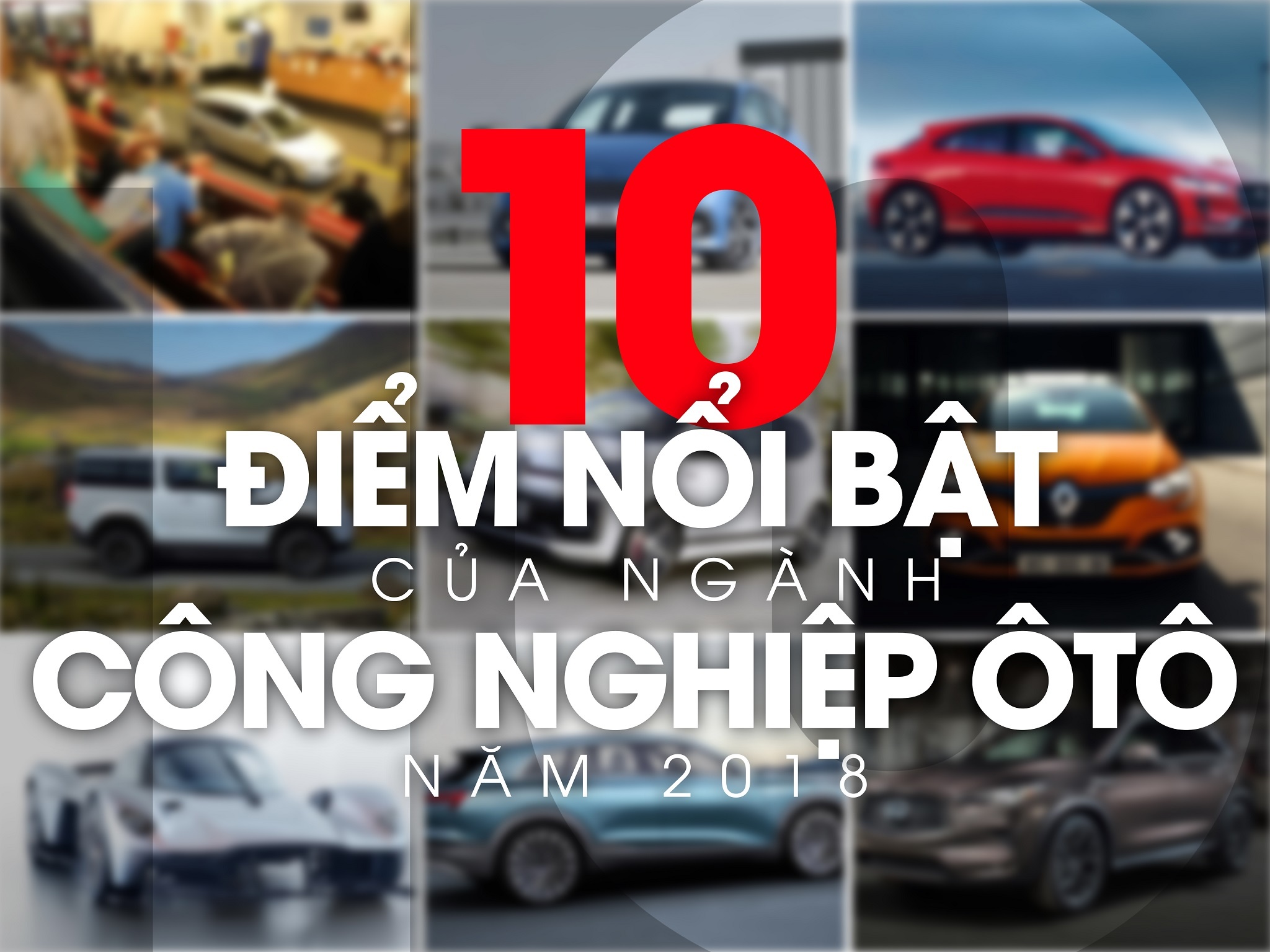 10 diem noi bat cua nganh cong nghiep oto trong nam 2018 hinh anh