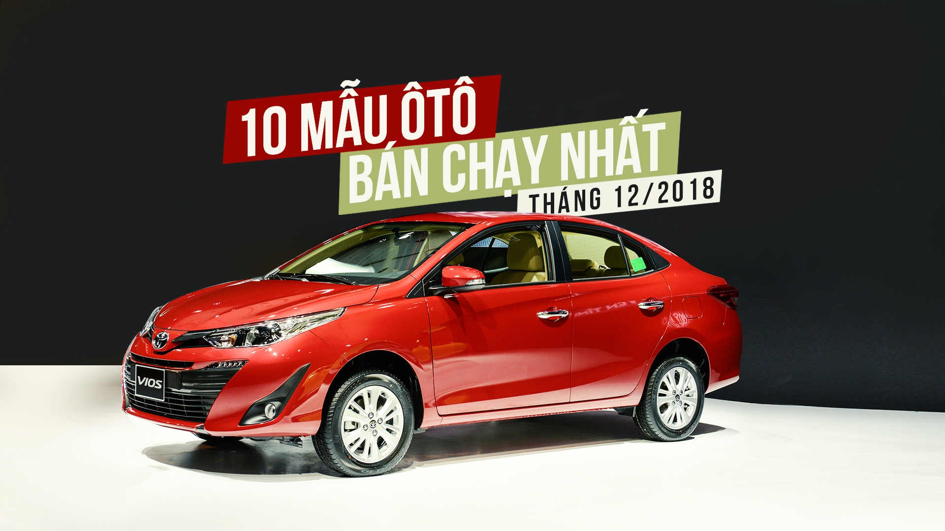 Top 10 xe hoi ban chay nhat thang 12/2018 - Vios tiep tuc dan dau hinh anh