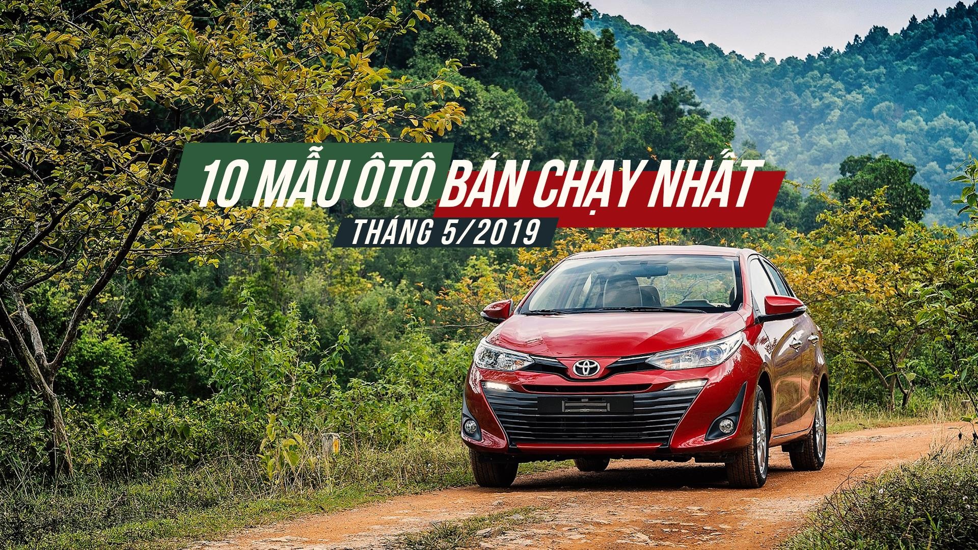 10 mau oto ban chay nhat thang 5/2019: Vios lay lai ngoi vuong hinh anh