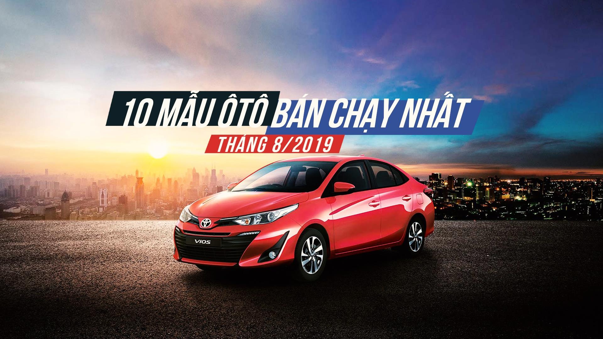 10 oto ban chay nhat thang 8/2019 anh 1