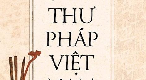 'Lich su thu phap Viet Nam': Hon chu, hon nguoi va hon nuoc hinh anh