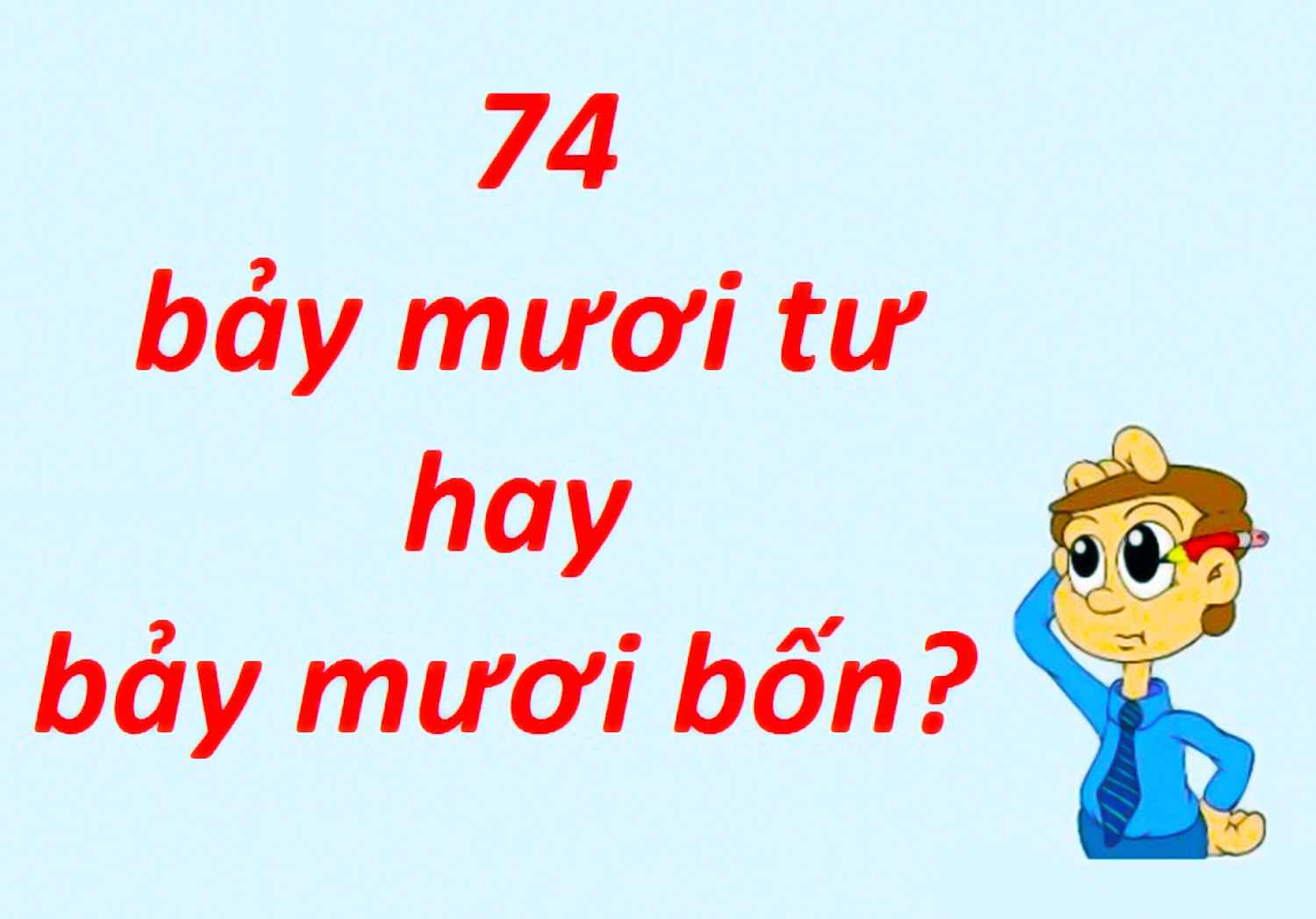 Vi sao khong doc 74 la bay muoi bon? hinh anh