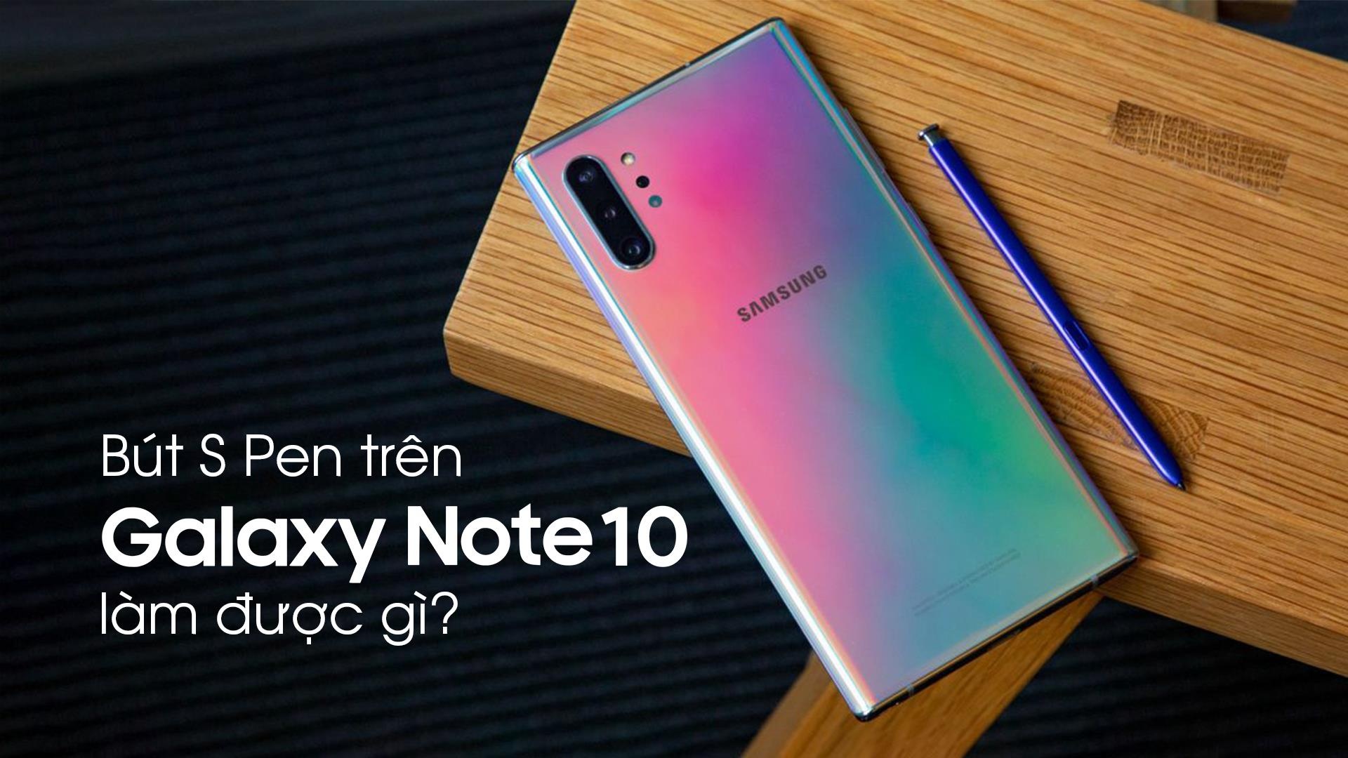 But S Pen tren Galaxy Note10 anh 2
