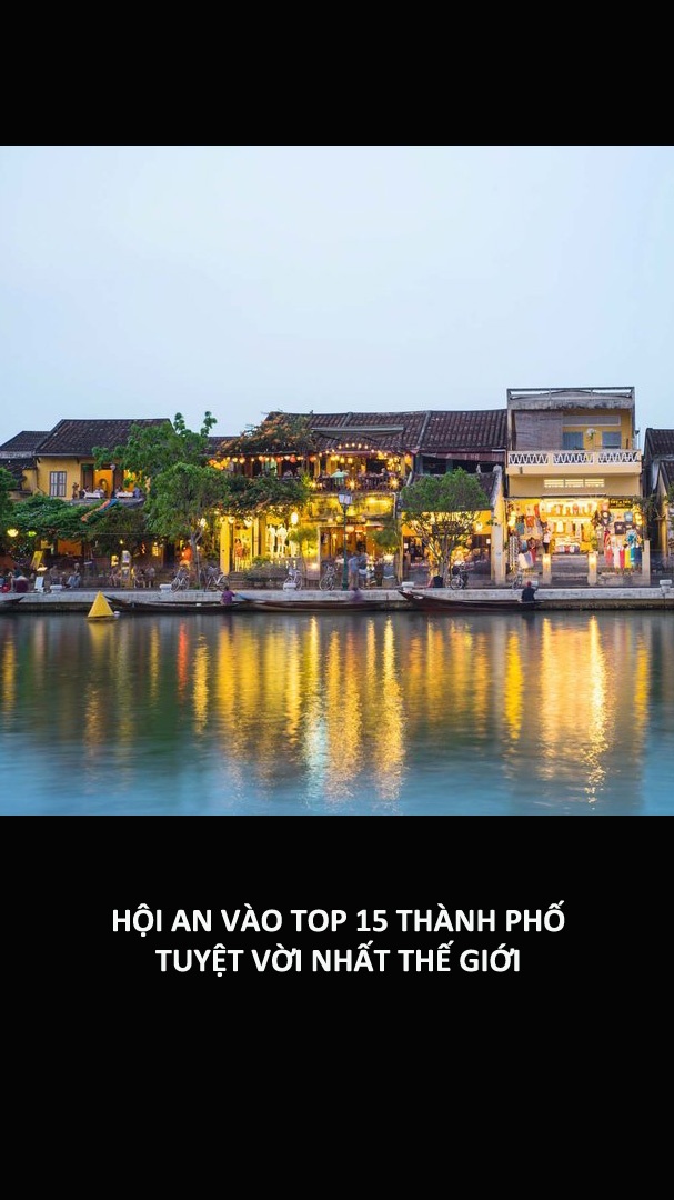 Hoi An vao top 15 thanh pho tuyet voi nhat the gioi hinh anh
