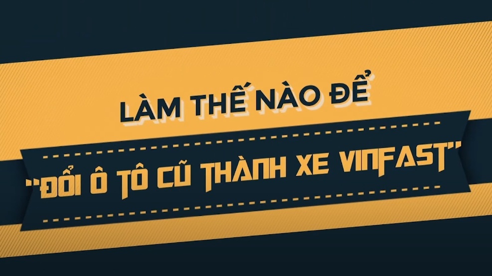 Video - Dieu kien tham gia chuong trinh doi xe cu cua VinFast hinh anh