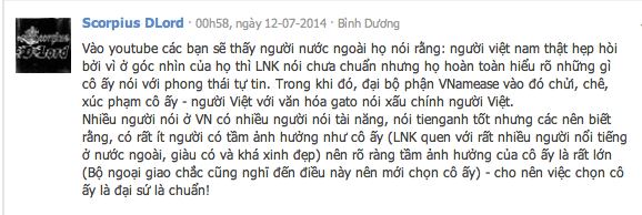 khá lưu loát, tuy phát âm không chuẩn nhưng cách nói lại rất thân thiện và vui vẻ cũng như khả năng phản xạ anh văn cũng thuộc dạng khá tốt. Nhiều người khi thấy những lời bình luận không hay đó thì đã cho rằng không nên bôi nhọ hình ảnh đại sứ nước mình trên một kênh của nước ngoài như vậy.