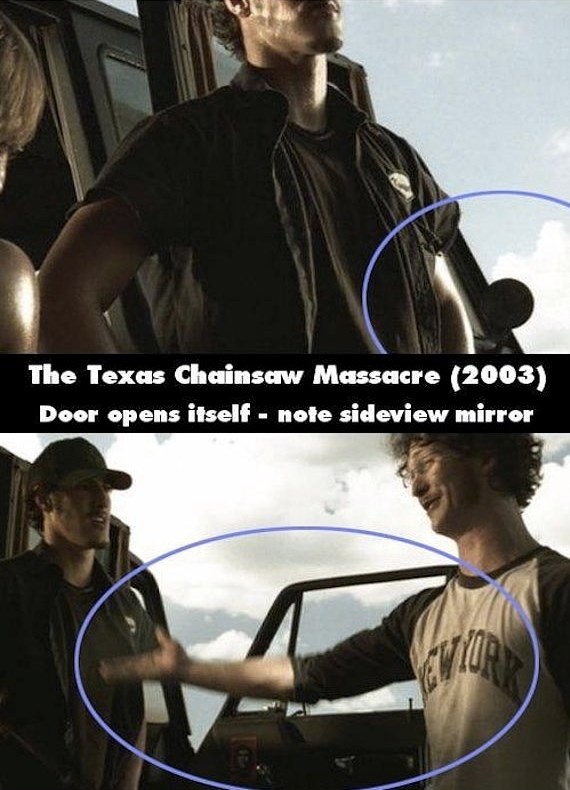 Texas Chainsaw Massacre (2003): Cánh cửa bên tự động mở mặc dù ở cảnh trước lại không.