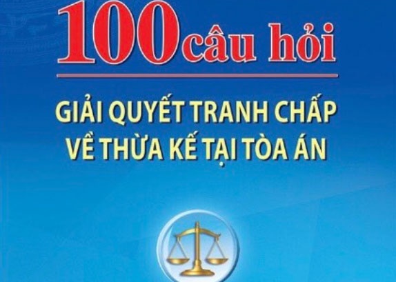 100 cau hoi giai quyet tranh chap ve thua ke tai toa an hinh anh