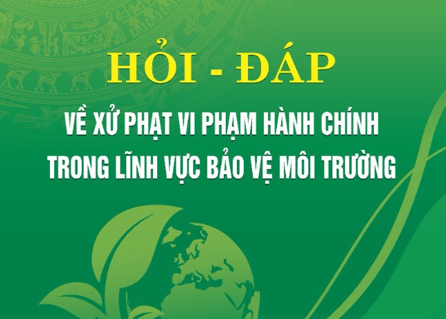 Hoi dap ve xu phat vi pham hanh chinh trong linh vuc bao ve moi truong hinh anh