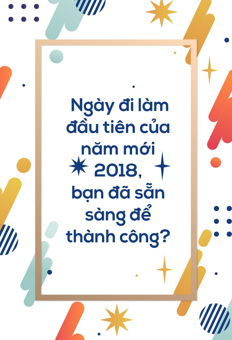 Ngay di lam dau tien cua nam moi 2018, ban da san sang de thanh cong? hinh anh