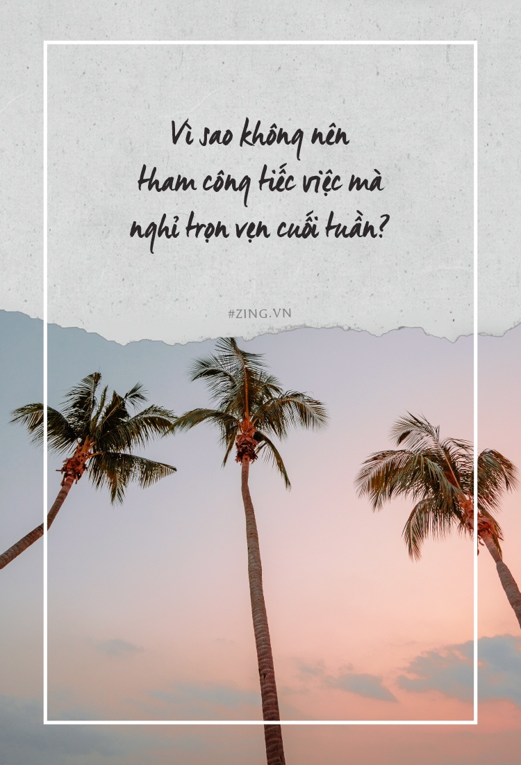Vi sao khong nen tham cong tiec viec ma hay nghi tron ven cuoi tuan? hinh anh