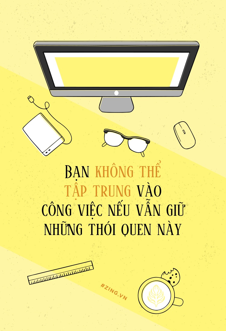 Ban khong the tap trung vao cong viec chi vi 7 thoi quen nay hinh anh
