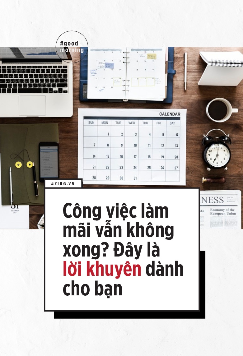 Cong viec lam mai van khong xong? Day la loi khuyen danh cho ban hinh anh