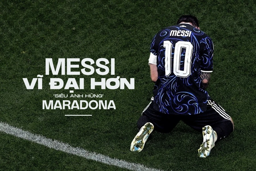 Messi vĩ đại hơn 'siêu anh hùng' Maradona