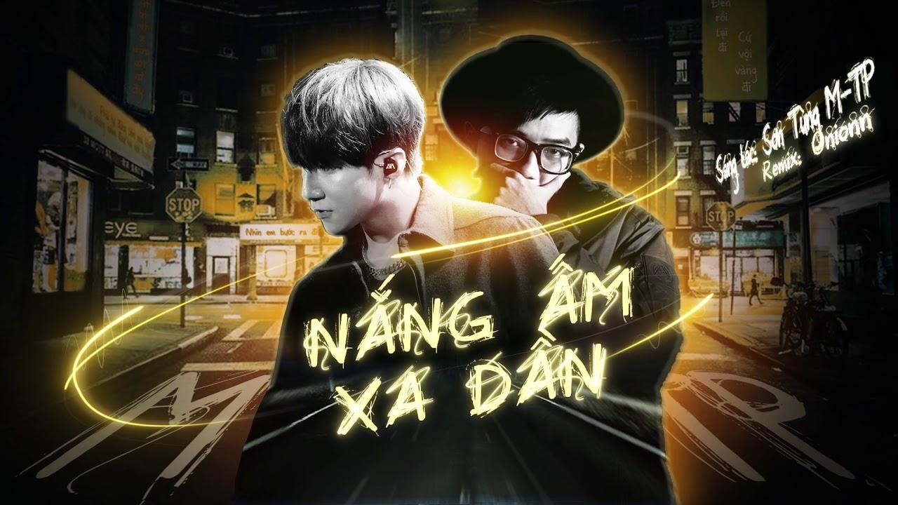 Son Tung M-TP phat hanh 'Nang am xa dan' ban remix hinh anh