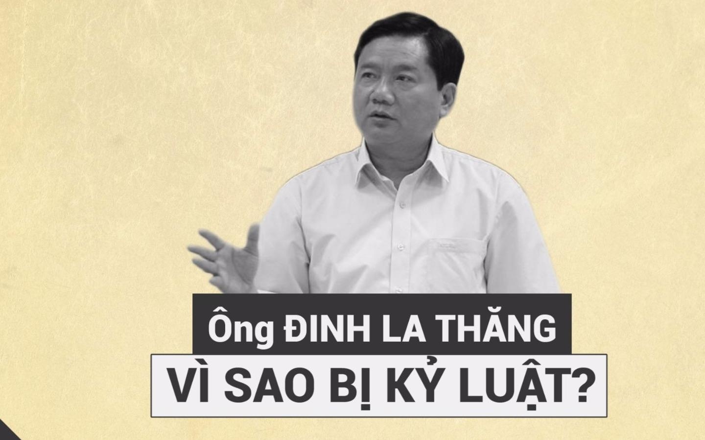 Vi sao Uy vien Bo Chinh tri Dinh La Thang bi ky luat? hinh anh