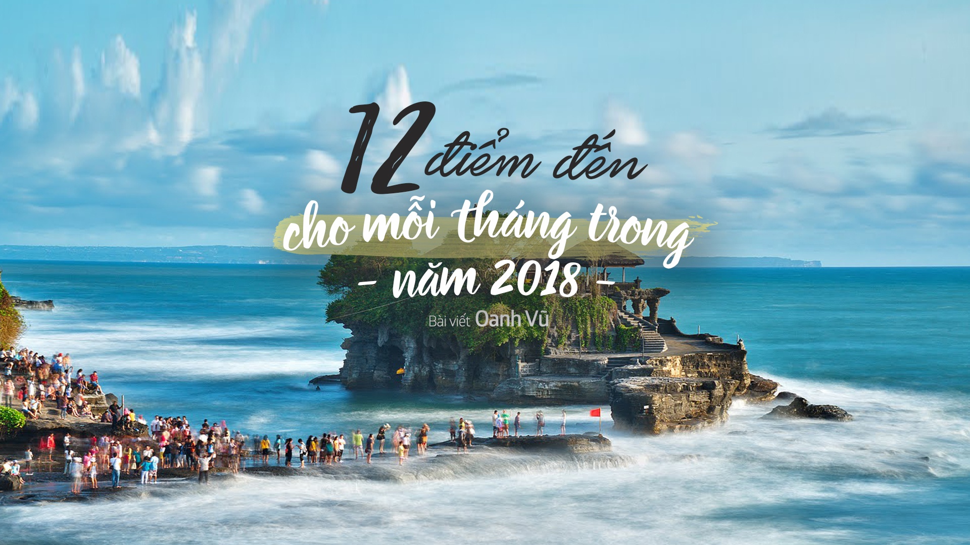 12 điểm đến cho mỗi tháng trong năm 2018 ảnh 1 12 diem den cho moi thang trong nam 2018 anh 1