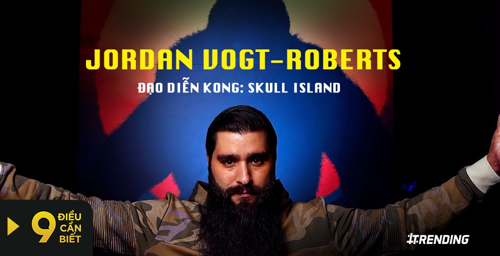 9 tiet lo hai huoc ve dao dien 'Kong: Skull Island' hinh anh